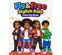 Fly & Free Stylish Kids Coloring Book: Stylish coloring pages that inspire creativity, self-love, and big dreams.