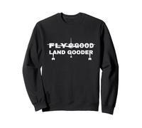 Fly Good Land Gooder piloto de aerolínea piloto Privado Estudiante Sudadera