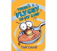 Fly Guy #12: There's A Fly Guy In My Soup: Volume 12