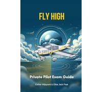 Fly High: Private Pilot Exam Guide (Aviation Book)