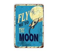 Fly Me to The Moon Reproducción de carteles de chapa de metal, decoración de pared vintage, cartel de chapa de arte retro, decoraciones divertidas para el hogar, bar, pub, cafetería, sala de granja, p