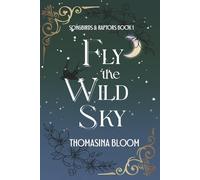 Fly the Wild Sky: A Dystopian Young Adult Novel (Songbirds & Raptors, Book 1)