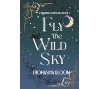 Fly the Wild Sky: A Dystopian Young Adult Novel (Songbirds & Raptors, Book 1)
