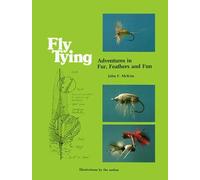 Fly Tying: Adventures in Fur, Feathers and Fun by John F. McKim (1986-12-03)