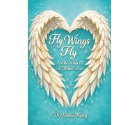 Fly Wings Fly: On The Wings of a Mother's Love