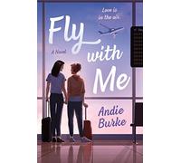 Fly with Me: A Novel
