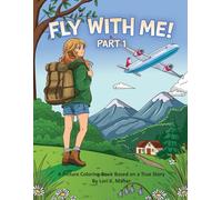 FLY WITH ME! Part 1: A Picture Coloring Book Based on a True Story (Color & Learn Series)
