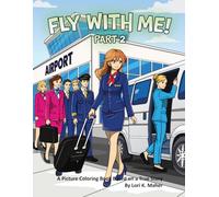 FLY WITH ME! Part 2: A Picture Coloring Book Based on a True Story (Color & Learn Series)