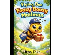 Flying Bee Foozy Boosy Mailman: 13 Magical Bedtime Fairy Tales About Friendship, Kindness, and Woodland Adventures