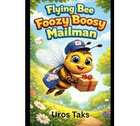 Flying Bee Foozy Boosy Mailman: 13 Magical Bedtime Fairy Tales About Friendship, Kindness, and Woodland Adventures