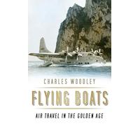 Flying Boats: Air Travel in the Golden Age