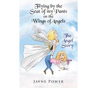 Flying by the Seat of my Pants on the Wings of Angels: The Angel Story