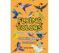 Flying Colors: Learn About Birds While Coloring | 55 Unique Bird-Themed Designs with Mazes for Creativity and Fun | Large Pages, Easy-to-Color Designs ... of Interactive Entertainment for Kids 4-8