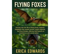 FLYING FOXES: Journey into the life of flying foxes,majestic megabats that sustain forests, inspire legends, and face threats, offering vital lessons on coexistence and conservation.
