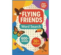 Flying Friends Word Search for Curious Minds: Fun Bird Facts and Fascinating Puzzles to Boost Your Brain - 50+ Easy-to-Read Word Finds