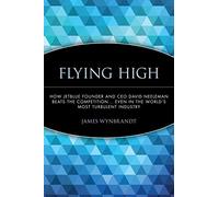 Flying High – David Neeleman: cómo supera a la competencia en la industria más turbulenta