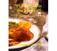"Flying High in the Kitchen": Recipes by Dr. Pilot