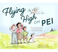 Flying High on PEI: Prince Edward Island and Canada's First Transatlantic Flight