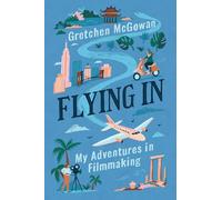 Flying In: My Adventures in Filmmaking