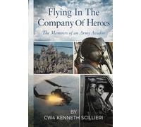 Flying In The Company of Heroes: The memoirs of an Army Aviator