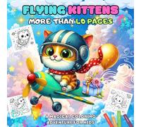 Flying Kittens More than 40 Coloring Pages: A Magical Coloring Adventure For Kids