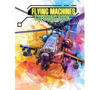 Flying Machines Coloring book: Airplanes, Fighter Jets, Helicopters book for Adults 50 illustration