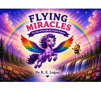 Flying Miracles: The Tale of Priscilla the Purple Pegasus