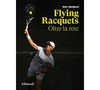 Flying Racquets. Oltre la rete. Ediz. italiana e inglese (Varia)