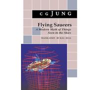 Flying Saucers: A Modern Myth of Things Seen in the Skies: A Modern Myth of Things Seen in the Sky. (From Vols. 10 and 18, Collected Works) (Jung Extracts)