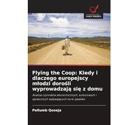 Flying the Coop: Kiedy i dlaczego europejscy m¿odzi doro¿li wyprowadzaj¿ si¿ z domu: Analiza czynników ekonomicznych, kulturowych i spo¿ecznych wp¿ywaj¿cych na to zjawisko