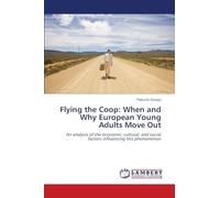 Flying the Coop: When and Why European Young Adults Move Out: An analysis of the economic, cultural, and social factors influencing this phenomenon
