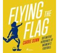 Flying the Flag: Definitive heroines of women's football