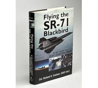 Flying the SR-71 Blackbird: In the Cockpit on a Secret Operational Mission