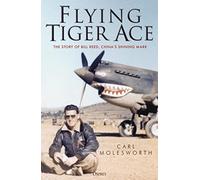 Flying Tiger Ace: The story of Bill Reed, China’s Shining Mark