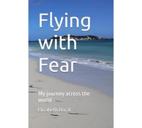 Flying with Fear: My journey across the world