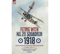 Flying with No. 20 Squadron, 1918: An RFC/RAF Observer Over the Western Front During the First World War
