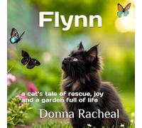 Flynn: a cat’s tale of rescue, joy and a garden full of life (Beau & Flynn's Adventures)
