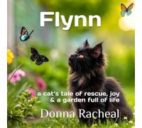 Flynn: a cat’s tale of rescue, joy and a garden full of life (Beau & Flynn's Adventures)