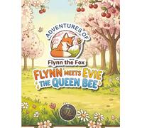 Flynn the Fox meets Evie the Queen Bee (Adventures of Flynn the Fox)