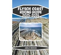 FLYSCH COAST HIKING GUIDE 2025-2026: Explore Zumaia, Deba & Mutriku: Basque Cliff Trails, Rock Formations & Coastal Wonders (Trek Beyond Borders Guides)