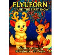 Flyuforn and the First Dream of Winter: A Magical Story & Coloring Book: A Heartwarming Winter Tale with 33 Beautiful Coloring Pages for All Ages (Story & Tale Coloring Books)