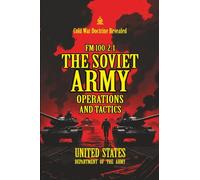 FM 100-2-1 The Soviet Army: Operations and Tactics: [Annotated] Cold War Doctrine Revealed