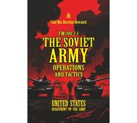 FM 100-2-1 The Soviet Army: Operations and Tactics: [Annotated] Cold War Doctrine Revealed