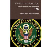 FM 17-33 Armored Force Field Manual, The Armored Battalion, Light and Medium, 1942