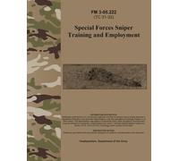 FM 3-05.222 Special Forces Sniper Training and Employment - Apr. 2003: (Formerly TC 31-32)