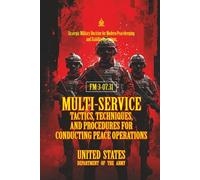 FM 3-07.31 Multi-Service Tactics, Techniques, and Procedures for Conducting Peace Operations: [Annotated] Strategic Military Doctrine for Modern Peacekeeping and Stability Operations