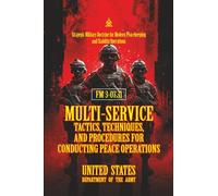 FM 3-07.31 Multi-Service Tactics, Techniques, and Procedures for Conducting Peace Operations: [Annotated] Strategic Military Doctrine for Modern Peacekeeping and Stability Operations