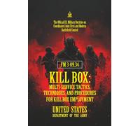 FM 3-09.34 KILL BOX: Multi-Service Tactics, Techniques, and Procedures for Kill Box Employment: [Annotated] U.S. Military Doctrine on Coordinated Joint Fires and Modern Battlefield Control