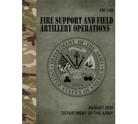 FM 3-09 Fire Support and Field Artillery Operations - Aug. 2024
