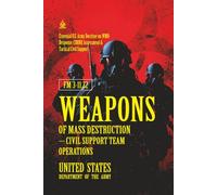 FM 3-11.22 Weapons of Mass Destruction - Civil Support Team Operations: [Annotated] Essential U.S. Army Doctrine on WMD Response, CBRNE Assessment & Tactical Civil Support